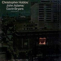 Ensemble Pieces – Christopher Hobbs, John Adams, Gavin Bryars
